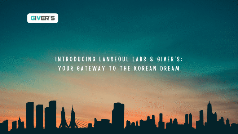 Introducing LanSeoul Labs & Giver’s: Your Gateway to the Korean Dream